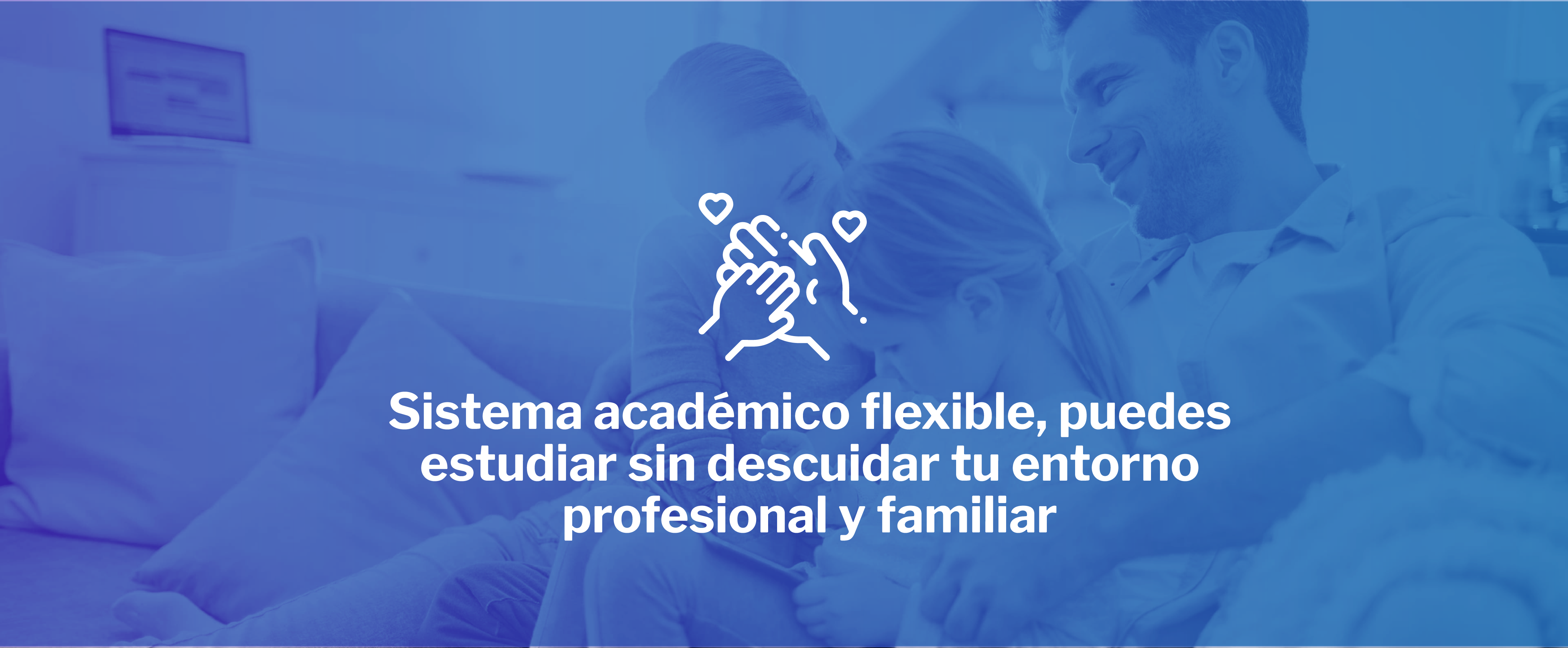 Sistema academico flexiblw, puedes estudiar sin descuidar tu entorno profesional y familiar